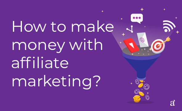 How to make money with affiliate marketing